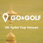 UK Ryder Cup Venues